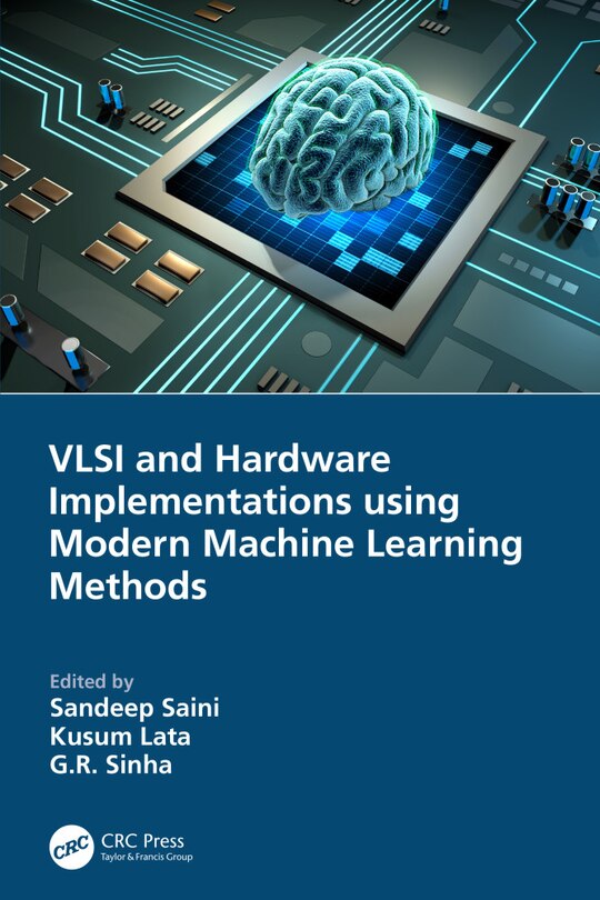 Front cover_Vlsi And Hardware Implementations Using Modern Machine Learning Methods