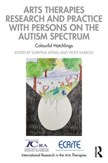 Front cover_Arts Therapies Research and Practice with Persons on the Autism Spectrum