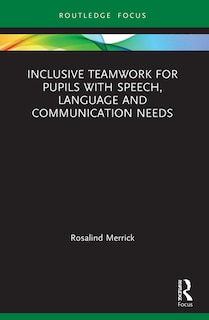 Couverture_Inclusive Teamwork for Pupils with Speech, Language and Communication Needs