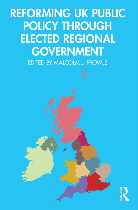 Front cover_Reforming Uk Public Policy Through Elected Regional Government