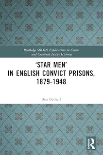 Front cover_'Star Men' in English Convict Prisons, 1879-1948
