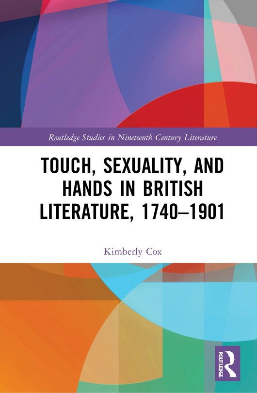 Front cover_Touch, Sexuality, And Hands In British Literature, 1740-1901