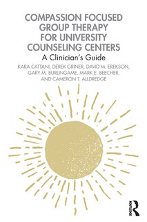 Front cover_Compassion Focused Group Therapy for University Counseling Centers