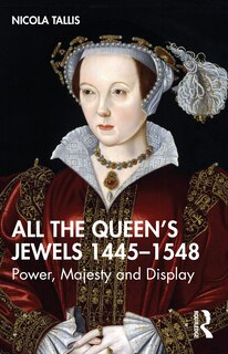 Couverture_All the Queen's Jewels, 1445-1548