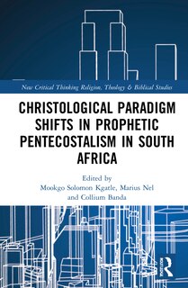 Front cover_Christological Paradigm Shifts In Prophetic Pentecostalism In South Africa