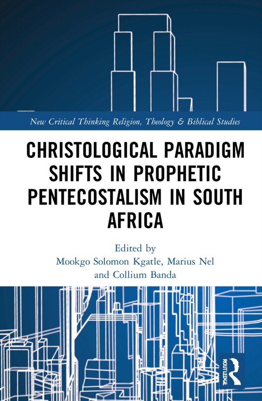 Front cover_Christological Paradigm Shifts In Prophetic Pentecostalism In South Africa