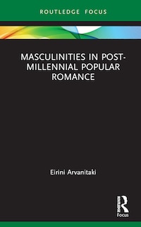 Couverture_Masculinities In Post-millennial Popular Romance