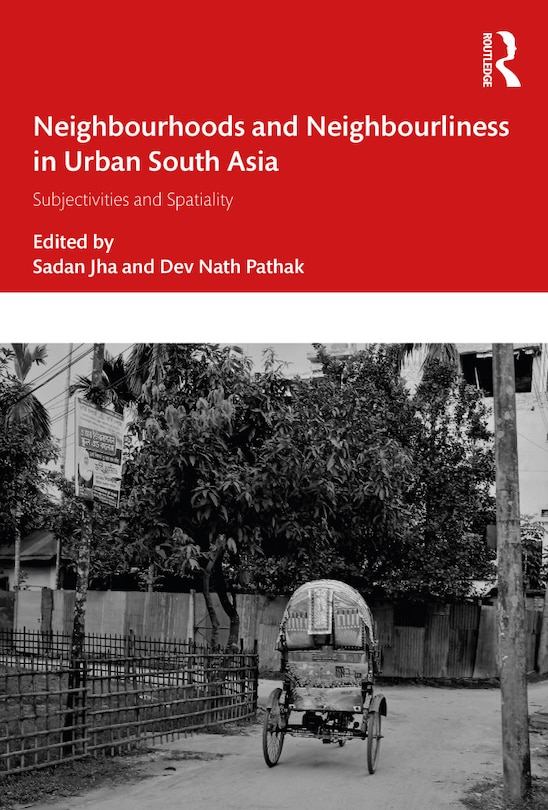 Front cover_Neighbourhoods And Neighbourliness In Urban South Asia