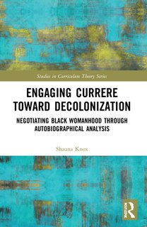 Front cover_Engaging Currere Toward Decolonization