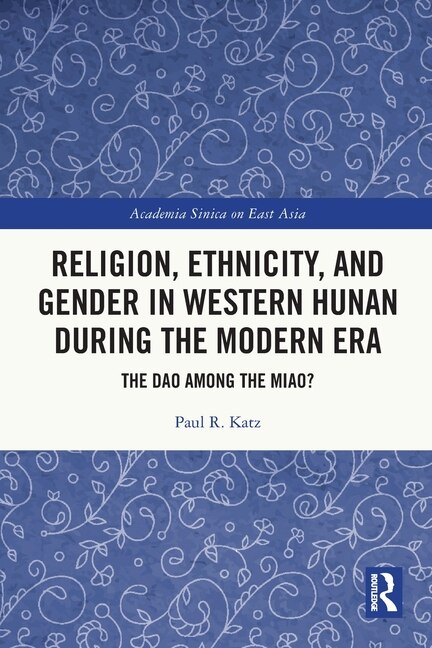 Front cover_Religion, Ethnicity, and Gender in Western Hunan during the Modern Era