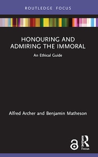 Front cover_Honouring and Admiring the Immoral