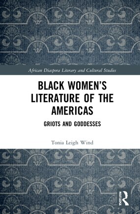 Black Women's Literature of the Americas: Griots and Goddesses