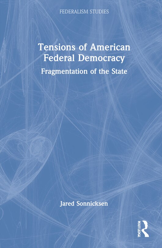 Front cover_Tensions Of American Federal Democracy
