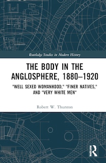 Front cover_The Body in the Anglosphere, 1880-1920
