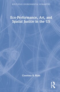 Couverture_Eco-Performance, Art, and Spatial Justice in the US