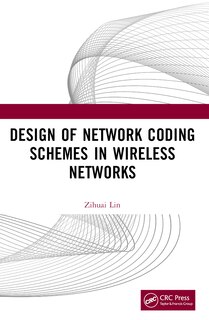 Front cover_Design of Network Coding Schemes in Wireless Networks