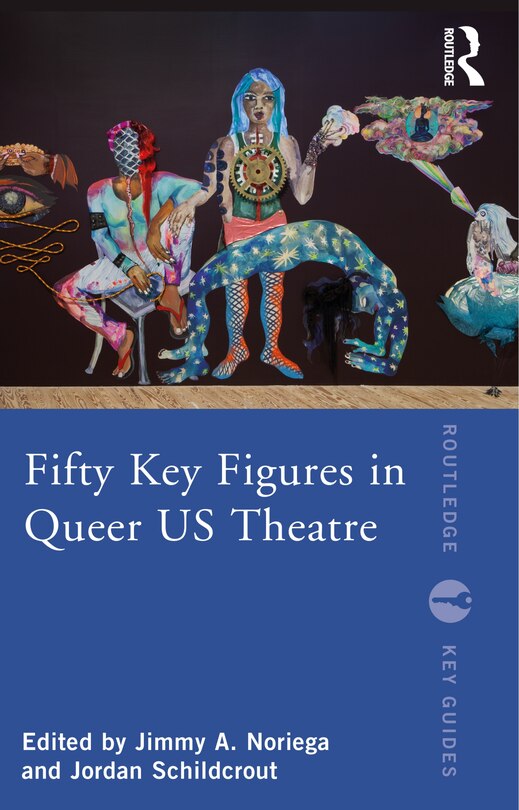 Front cover_Fifty Key Figures in Queer US Theatre
