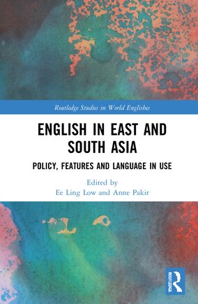 English in East and South Asia: Policy, Features and Language in Use