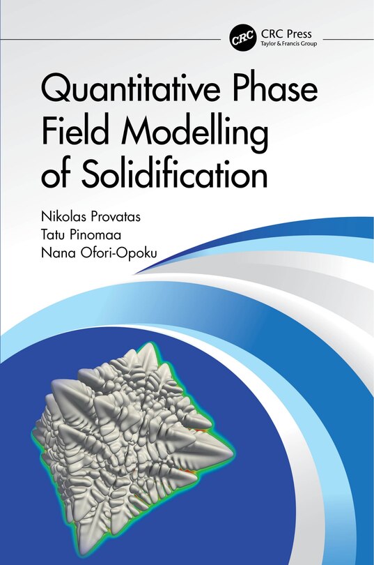 Front cover_Quantitative Phase Field Modelling of Solidification