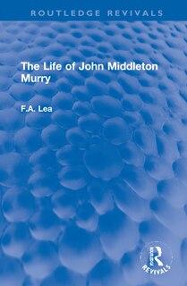 Front cover_The Life Of John Middleton Murry