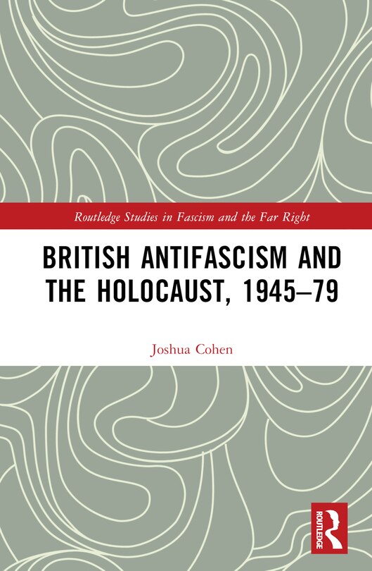 Front cover_British Antifascism and the Holocaust, 1945-79