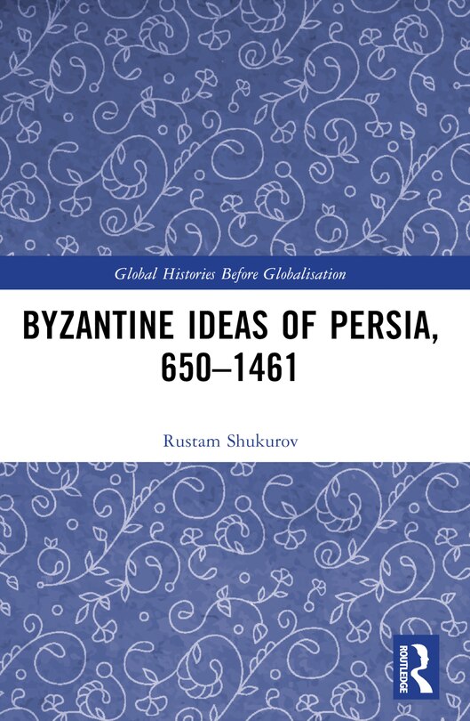 Couverture_Byzantine Ideas of Persia, 650-1461