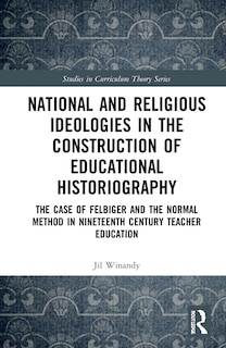 Couverture_National And Religious Ideologies In The Construction Of Educational Historiography