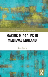 Couverture_Making Miracles In Medieval England