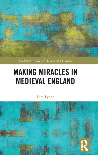 Couverture_Making Miracles In Medieval England