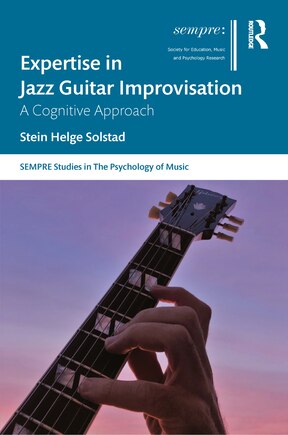 Expertise In Jazz Guitar Improvisation: A Cognitive Approach