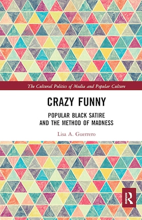 Crazy Funny: Popular Black Satire And The Method Of Madness