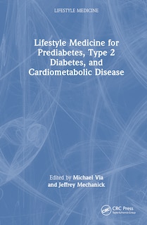 Front cover_Integrating Lifestyle Medicine for Prediabetes, Type 2 Diabetes, and Cardiometabolic Disease