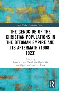 Front cover_The Genocide of the Christian Populations in the Ottoman Empire and its Aftermath (1908-1923)