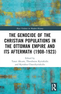 Front cover_The Genocide of the Christian Populations in the Ottoman Empire and its Aftermath (1908-1923)