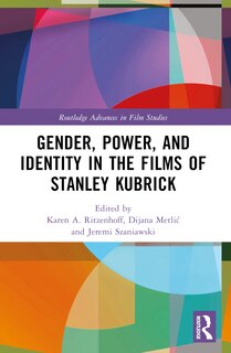 Front cover_Gender, Power, and Identity in The Films of Stanley Kubrick