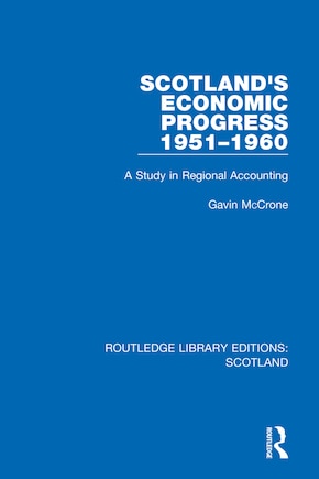 Scotland's Economic Progress 1951-1960: A Study in Regional Accounting