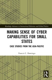 Couverture_Making Sense Of Cyber Capabilities For Small States