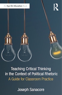 Front cover_Teaching Critical Thinking In The Context Of Political Rhetoric
