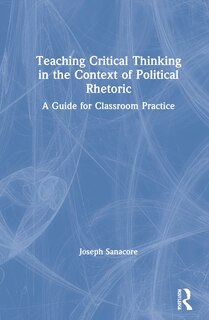 Front cover_Teaching Critical Thinking In The Context Of Political Rhetoric