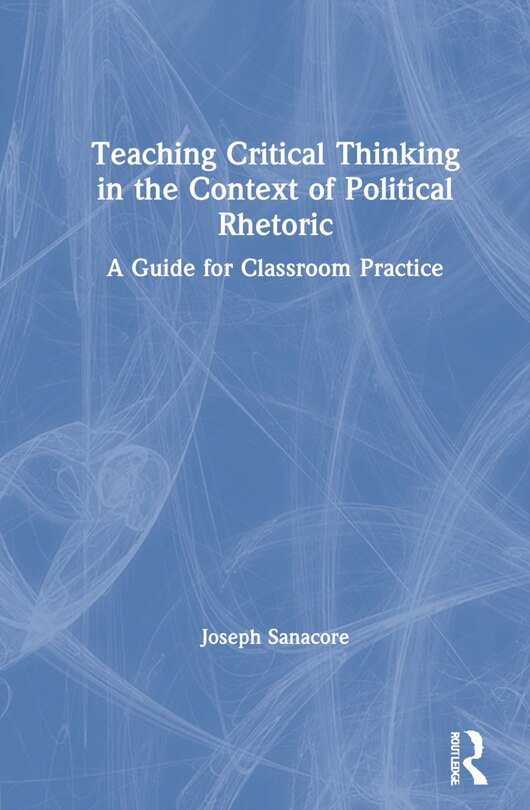 Front cover_Teaching Critical Thinking In The Context Of Political Rhetoric