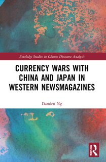 Front cover_Currency Wars with China and Japan in Western Newsmagazines