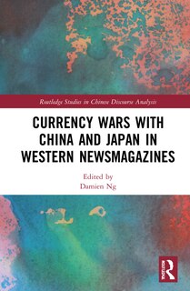 Couverture_Currency Wars With China And Japan In Western Newsmagazines