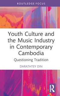 Front cover_Youth Culture and the Music Industry in Contemporary Cambodia