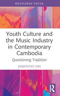 Front cover_Youth Culture and the Music Industry in Contemporary Cambodia
