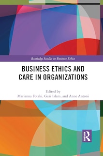 Front cover_Business Ethics And Care In Organizations