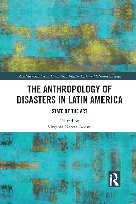 Front cover_The Anthropology Of Disasters In Latin America