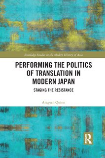 Front cover_Performing The Politics Of Translation In Modern Japan