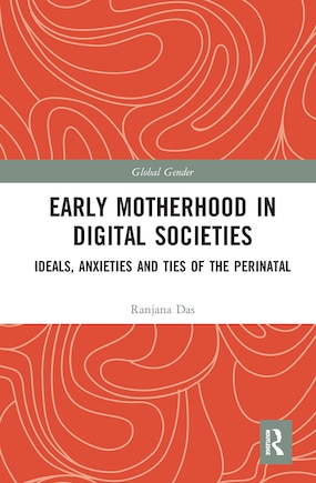 Early Motherhood In Digital Societies: Ideals, Anxieties And Ties Of The Perinatal