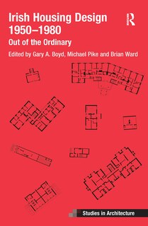 Irish Housing Design 1950 - 1980: Out Of The Ordinary