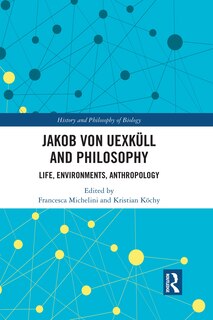 Front cover_Jakob Von Uexkull And Philosophy